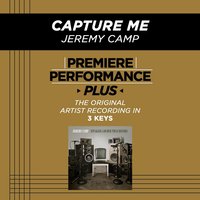 Capture Me (Key-Ab-Premiere Performance Plus w/o Background Vocals) - Jeremy Camp