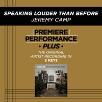 Speaking Louder Than Before (Key-B-Premiere Performance Plus w/o Background Vocals) - Jeremy Camp