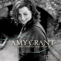 Unafraid - Amy Grant