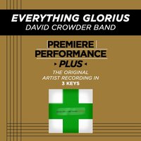 Everything Glorious (Medium Key-Premiere Performance Plus w/o Background Vocals) - David Crowder Band