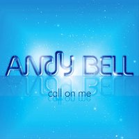 Call On Me - Andy Bell