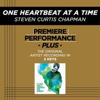 One Heartbeat At A Time (High Key-Premiere Performance Plus w/o Background Vocals) - Steven Curtis Chapman