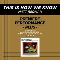 This Is How We Know (High Key-Premiere Performance Plus w/o Background Vocals) - Matt Redman