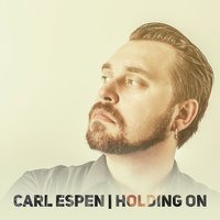 Holding On - Carl Espen