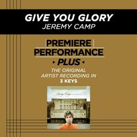 Give You Glory (Medium Key-Premiere Performance Plus w/ Background Vocals) - Jeremy Camp