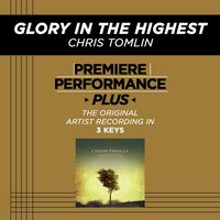 Glory In The Highest (High Key-Premiere Performance Plus w/o Background Vocals) - Chris Tomlin