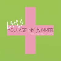 You Are My Summer - La+ch, Coleman Hell, Jayme