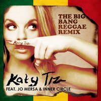 The Big Bang - Katy Tiz, Inner Circle, JO MERSA