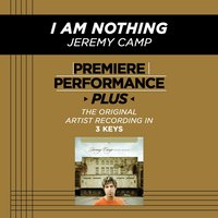 I Am Nothing (Medium Key-Premiere Performance Plus w/ Background Vocals) - Jeremy Camp