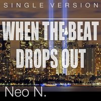 When the Beat Drops Out - Neo N.