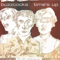 Time's Up - Buzzcocks