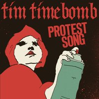 Protest Song - Tim Timebomb