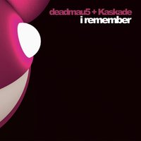 I Remember - deadmau5, Kaskade, Wickaman