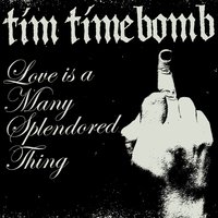 Love Is a Many Splendored Thing - Tim Timebomb