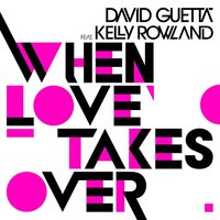 When Love Takes Over (Feat. Kelly Rowland - Electro Extended) - David Guetta, Kelly Rowland