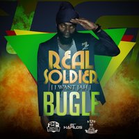 Real Soldier (I Want Jah) - Bugle