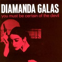 You Must Be Certain Of The Devil - Diamanda Galas