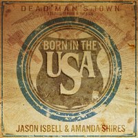 Born in the U.S.A. - Jason Isbell, Amanda Shires