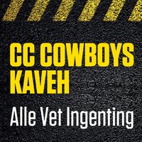 Alle vet ingenting - CC Cowboys, Kaveh