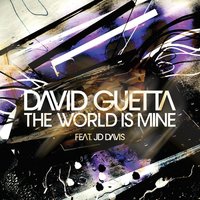The World Is Mine - David Guetta, Joachim Garraud, JD Davis