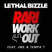 Rari WorkOut - Lethal Bizzle, Tempa T, JME