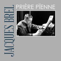 Prière pïenne - Jacques Brel