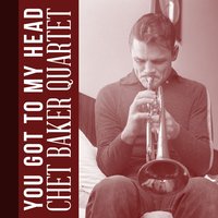 You Got to My Head - Chet Baker Quartet