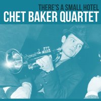 There's a Small Hotel - Chet Baker Quartet