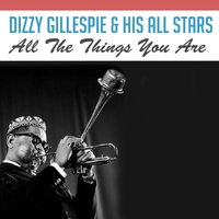 All the Things You Are - Dizzy Gillespie, His All-Stars