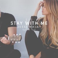 Stay with Me - Jessi Malay