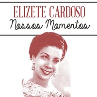 Nossos Momentos - Elizete Cardoso