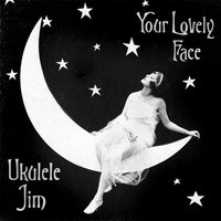 Your Lovely Face - Ukulele Jim