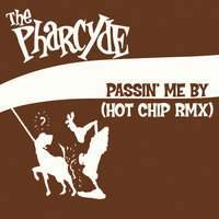 Passin' Me By - The Pharcyde, Hot Chip