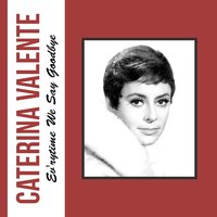 Ev'rytime We Say Goodbye - Caterina Valente