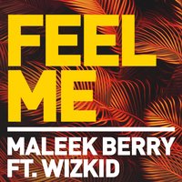 Feel Me (feat. Wizkid) - Maleek Berry