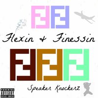 Flexin & Finessin (Clean) - Speaker Knockerz
