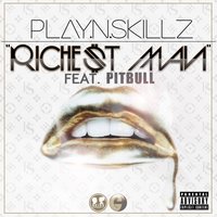 Richest Man (feat. Pitbull) - Play-N-Skillz