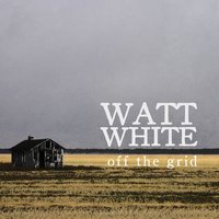 Off the Grid - Watt White