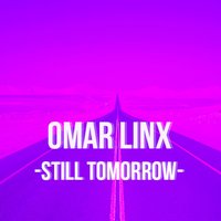 Still Tomorrow - Omar LinX