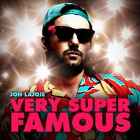 Very Super Famous - Jon LaJoie