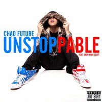 Unstoppable - Chad Future