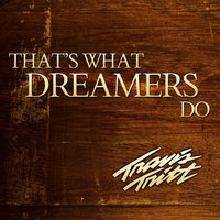 That's What Dreamers Do - Travis Tritt