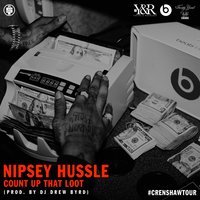 Count up That Loot - Nipsey Hussle