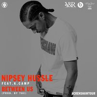 Between Us (feat. K. Camp) - Nipsey Hussle