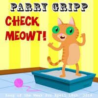 Check Meowt - Parry Gripp