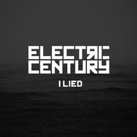 I Lied - Electric Century