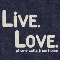 I Guess You Could Call It Love - Phone Calls from Home