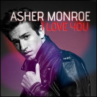 I Love You - Asher Monroe