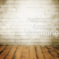 Valentine - The Red Jumpsuit Apparatus