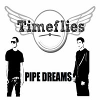 Pipe Dreams - Timeflies
